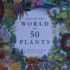 Around the World in 50 Plants